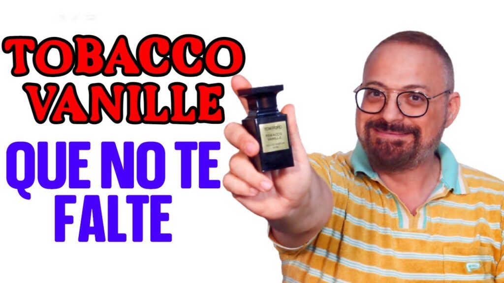 Descubre el cautivador aroma de Tom Ford Tobacco Vanille: ¿A qué huele?